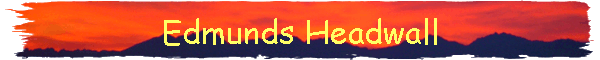 Edmunds Headwall