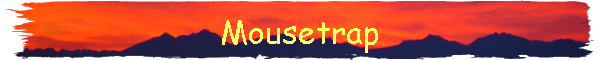 Mousetrap